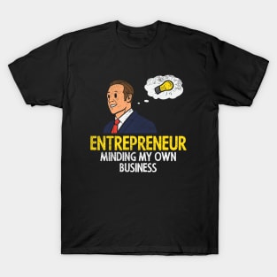 Entrepreneur Minding My Own Business T-Shirt